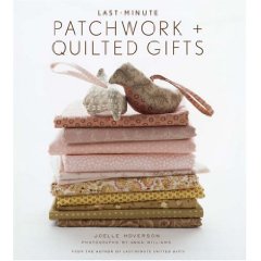 Last Minute Patchwork and Quilted Gifts
